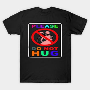 PLEASE DO NOT HUG DESIGN GIFTS. T-Shirt